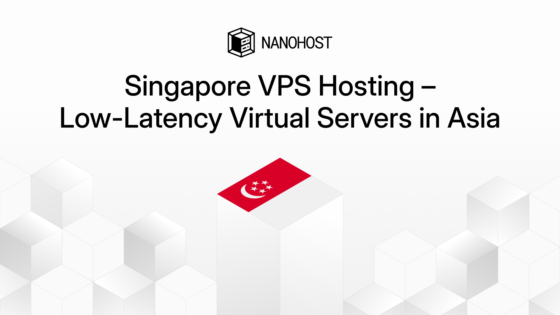 Singapore VPS Hosting – Low-Latency Virtual Servers in Asia • Nanohost.org